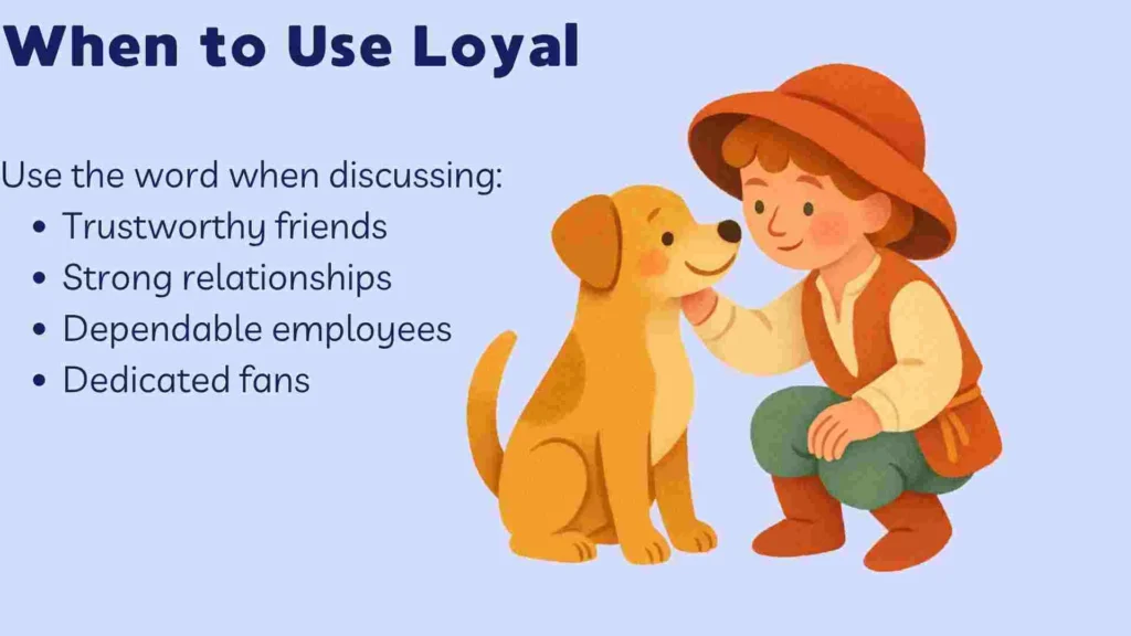 When to Use Loyal
