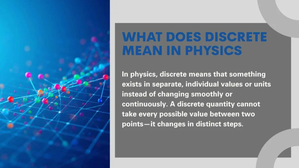 What does discrete mean in physics