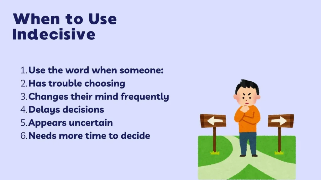 When to Use Indecisive