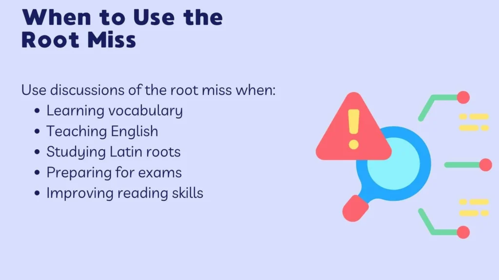 When to Use the Root Miss