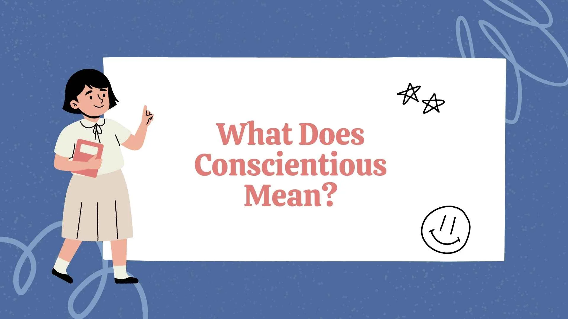 What Does Conscientious Mean?