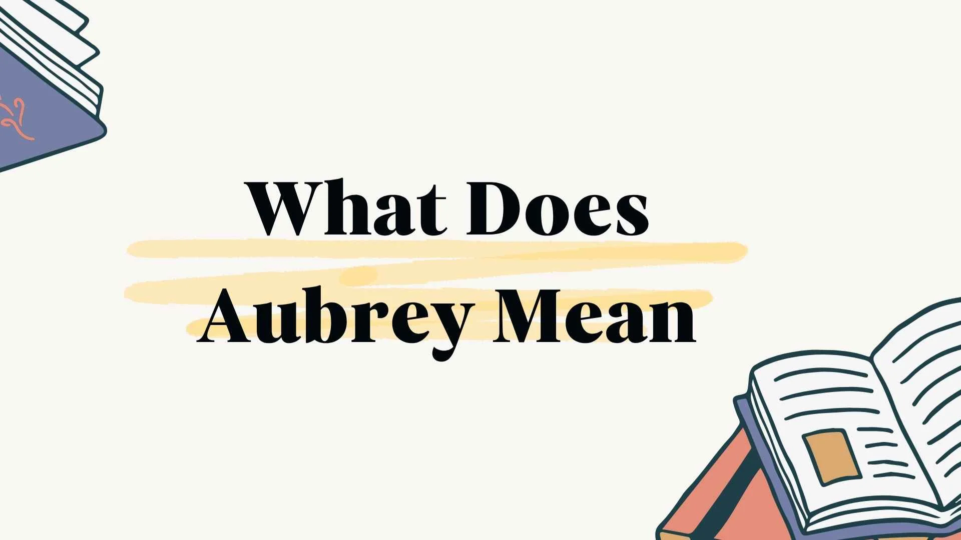 What Does Aubrey Mean