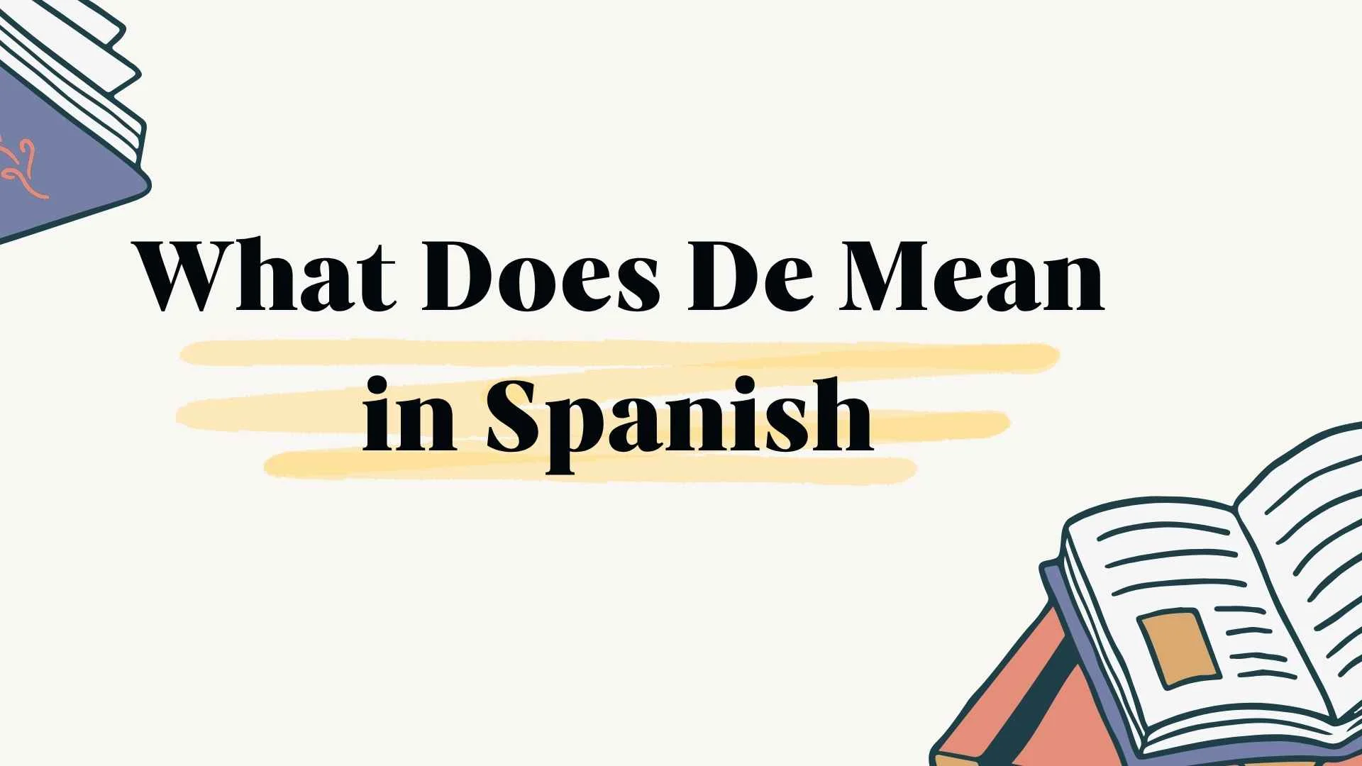 What Does De Mean in Spanish