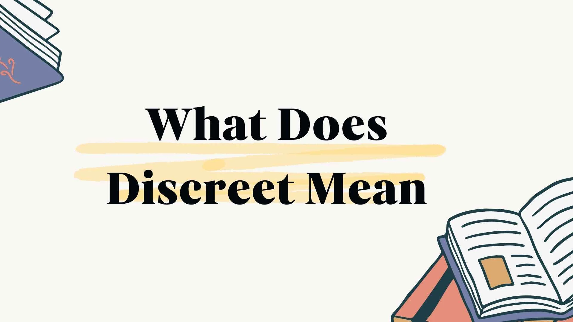 What Does Discreet Mean