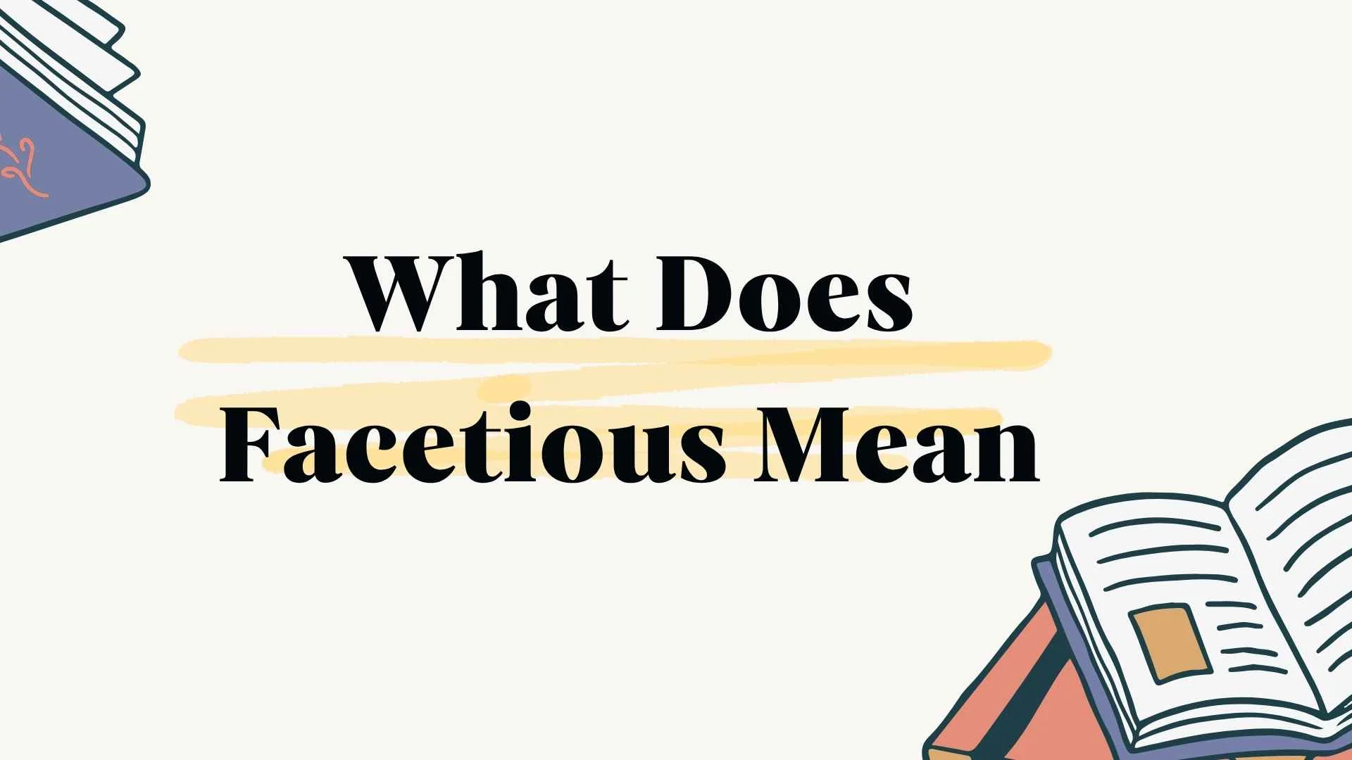 What Does Facetious Mean