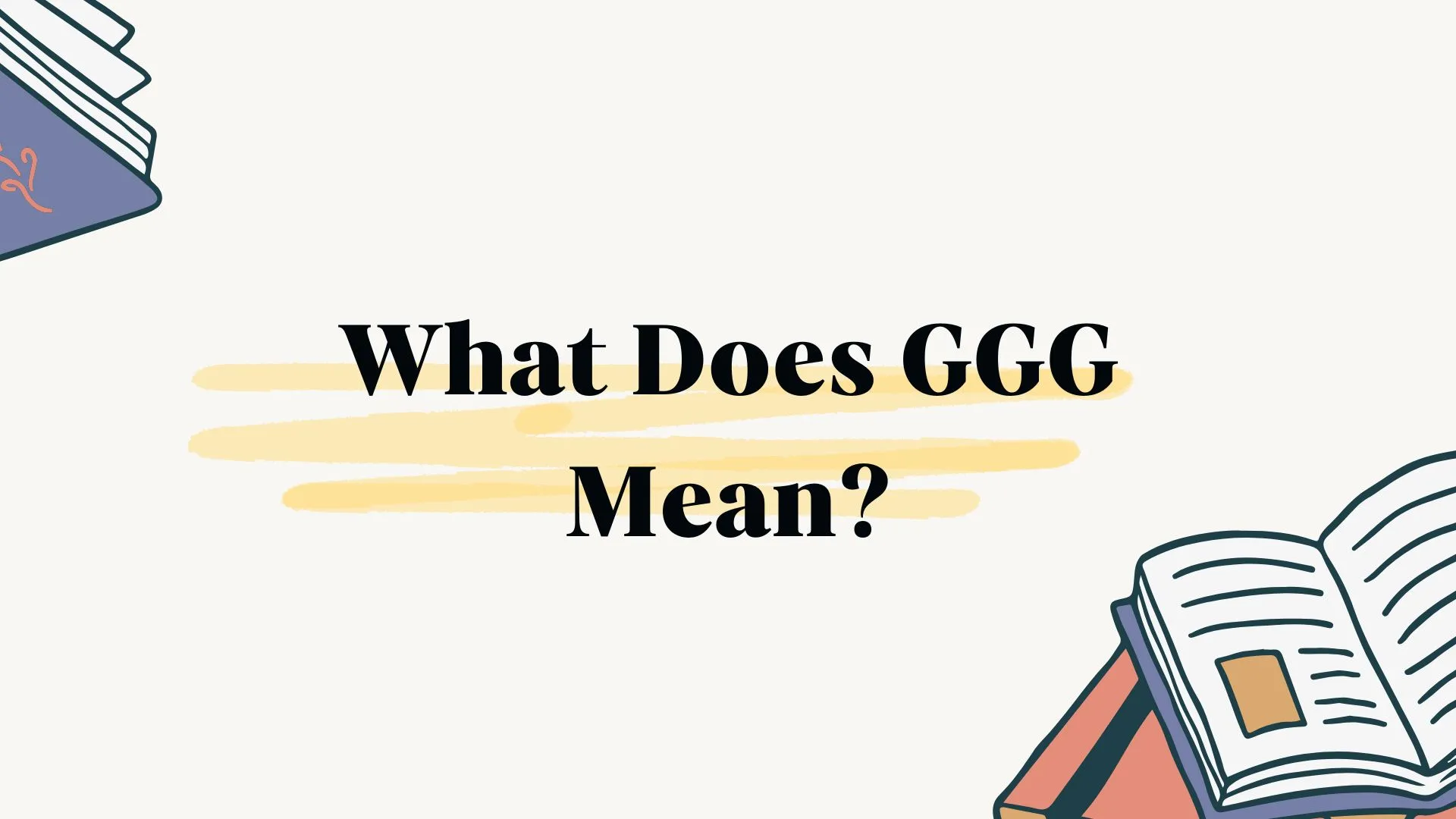 What Does GGG Mean?