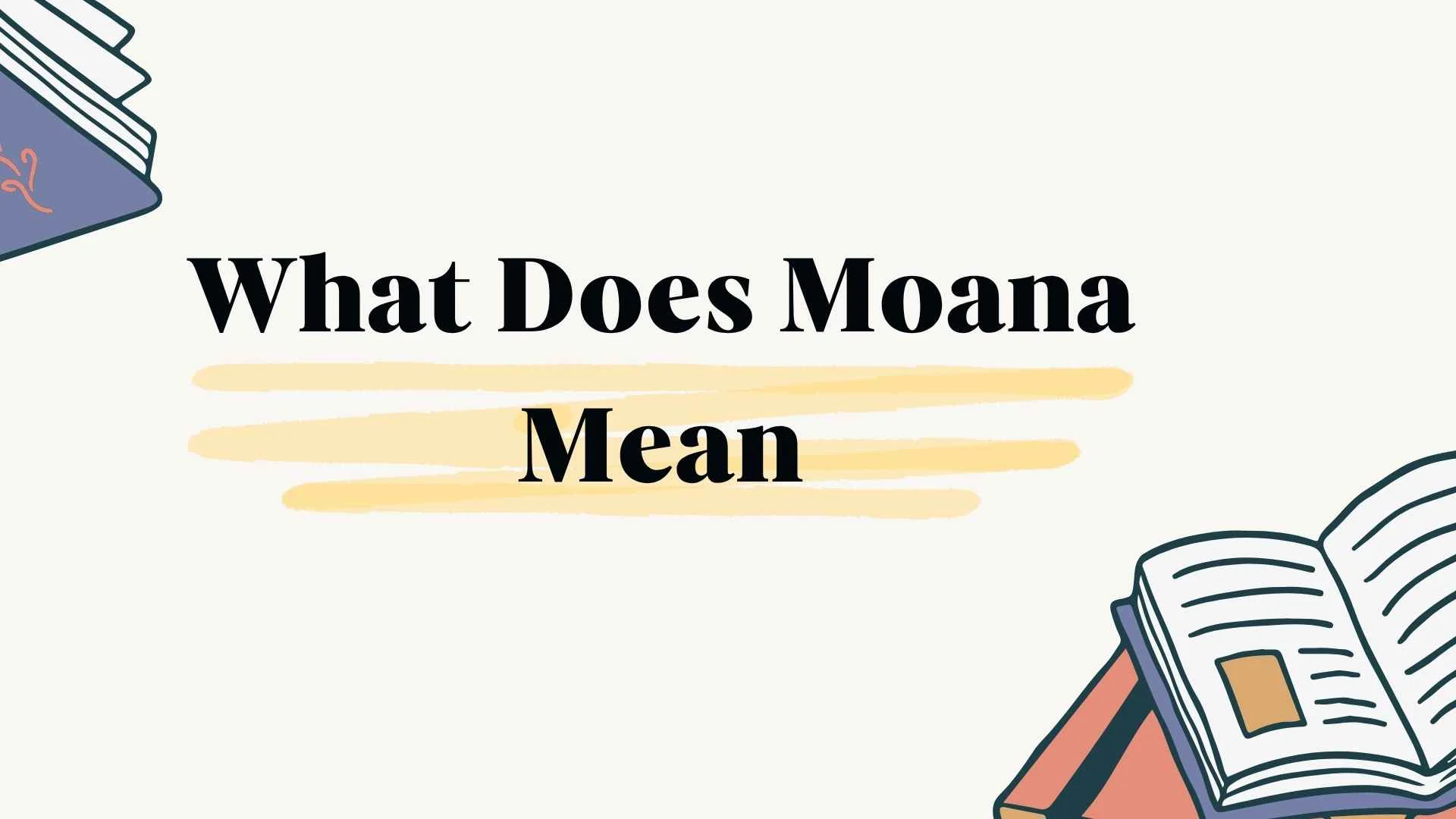 What Does Moana Mean