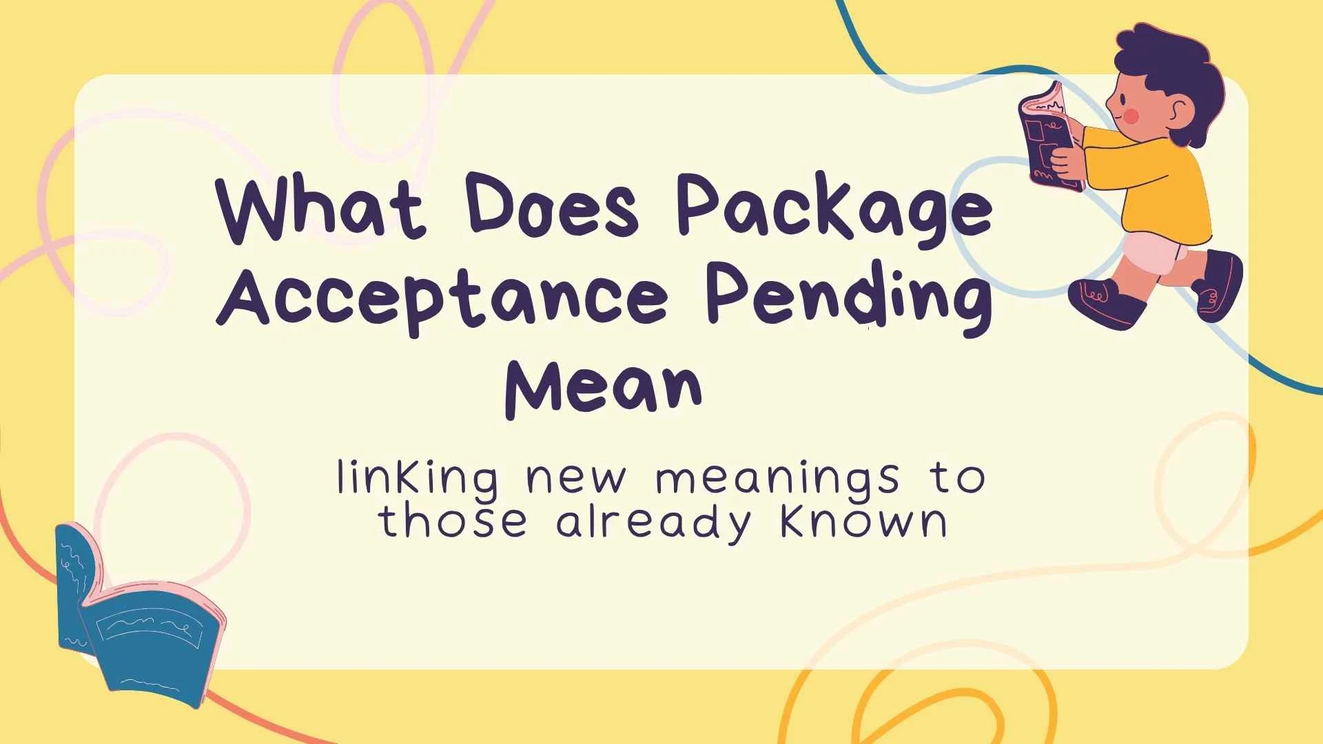 What Does Package Acceptance Pending Mean