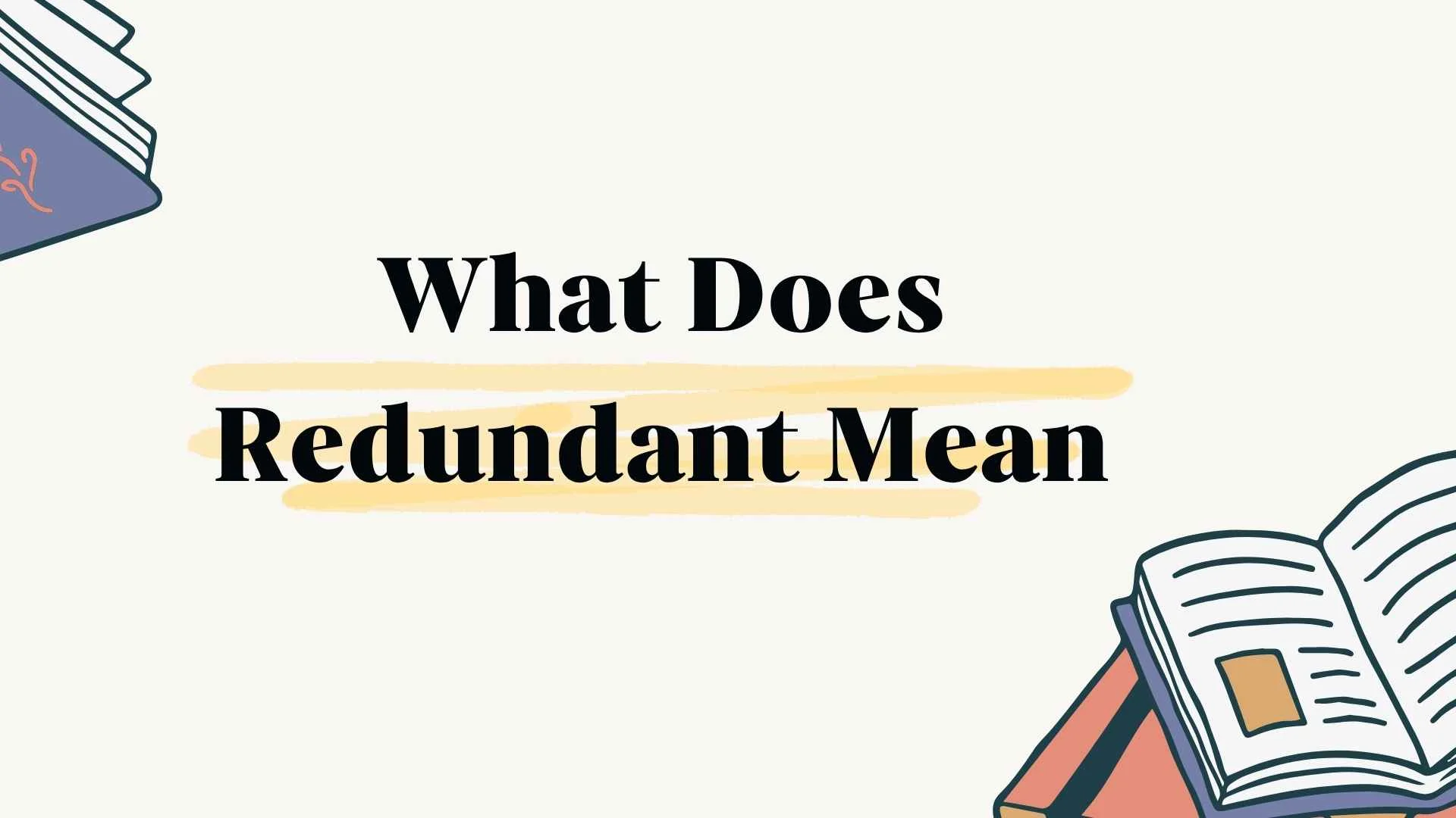 What Does Redundant Mean