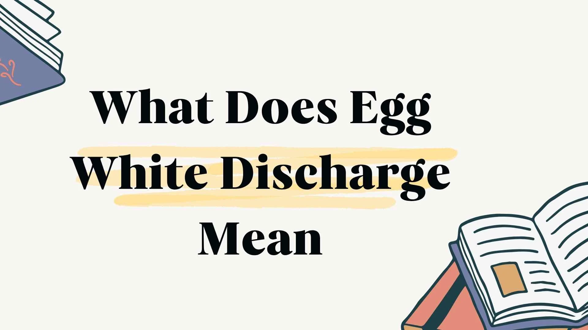 What Does Egg White Discharge Mean