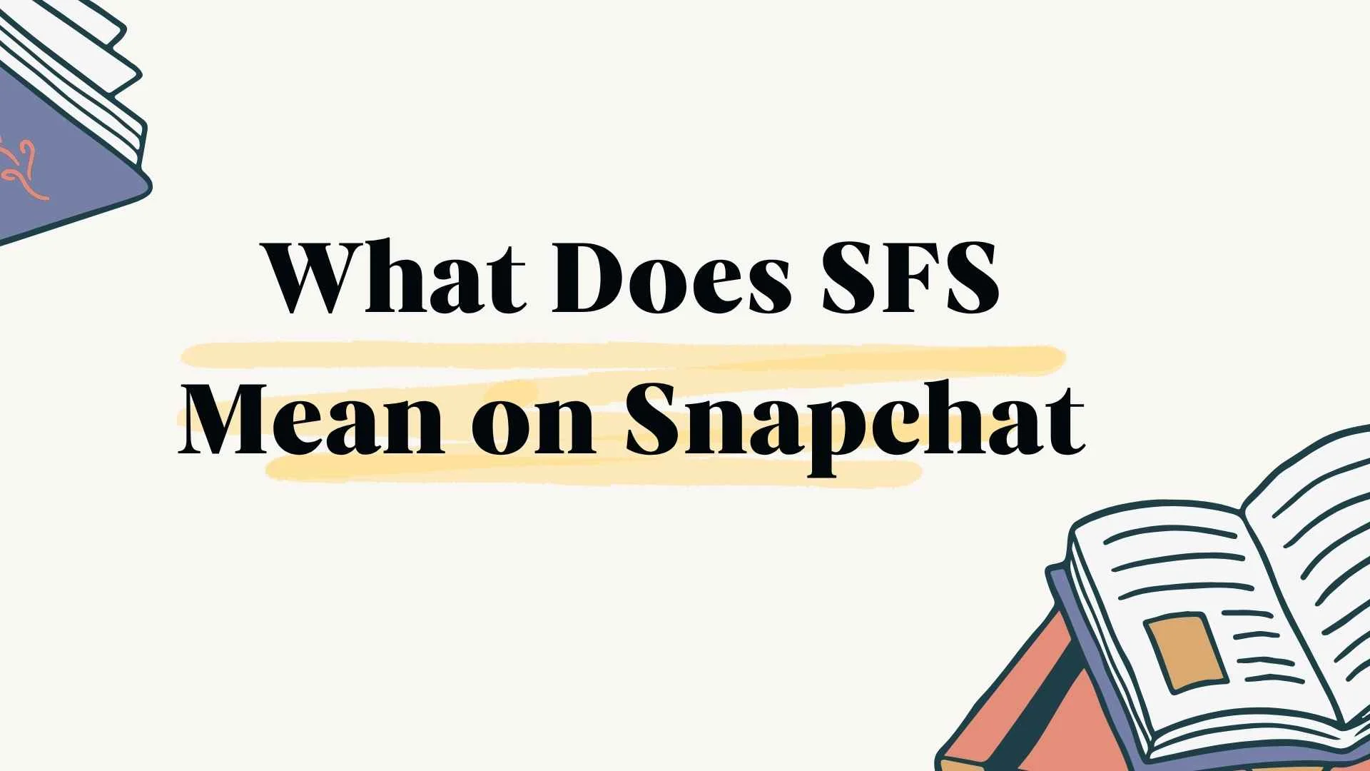 What Does SFS Mean on Snapchat