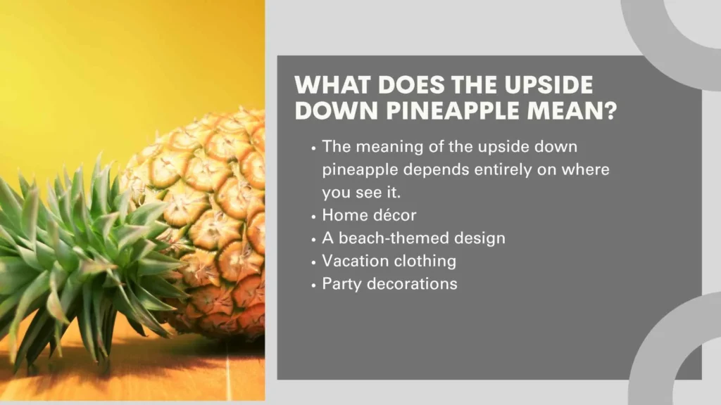 What Does the Upside Down Pineapple Mean?