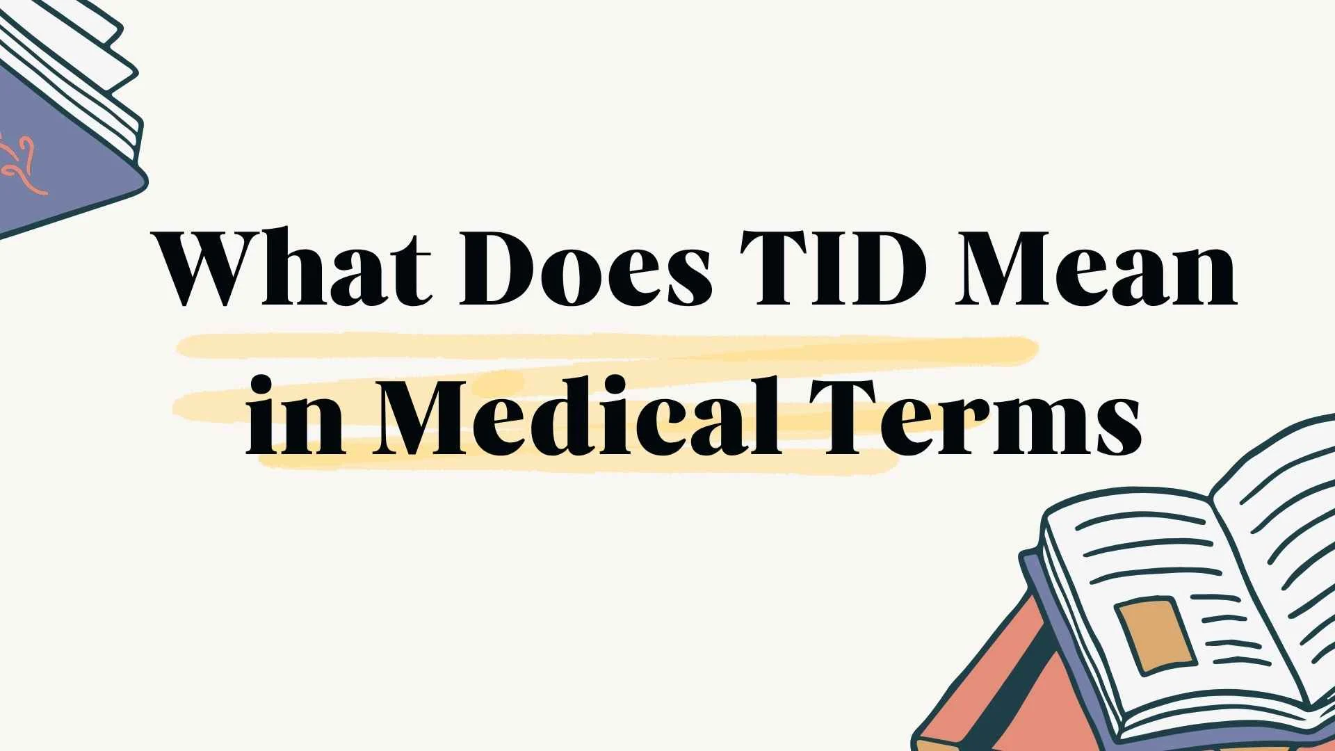 What Does TID Mean in Medical Terms