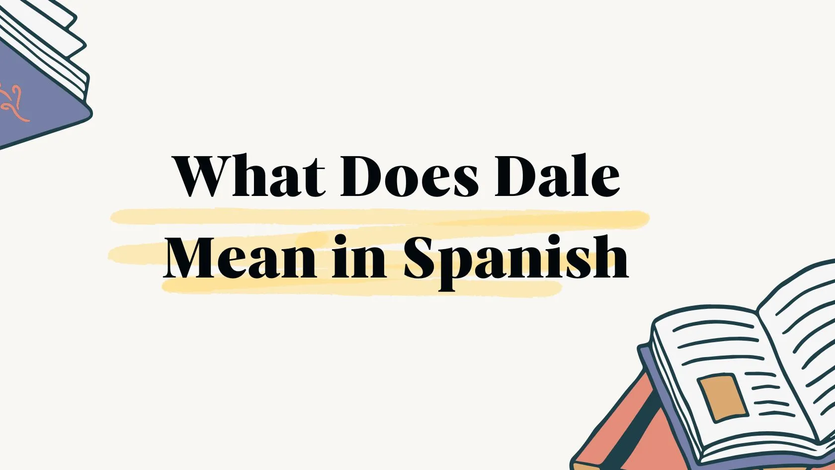 What Does Dale Mean in Spanish