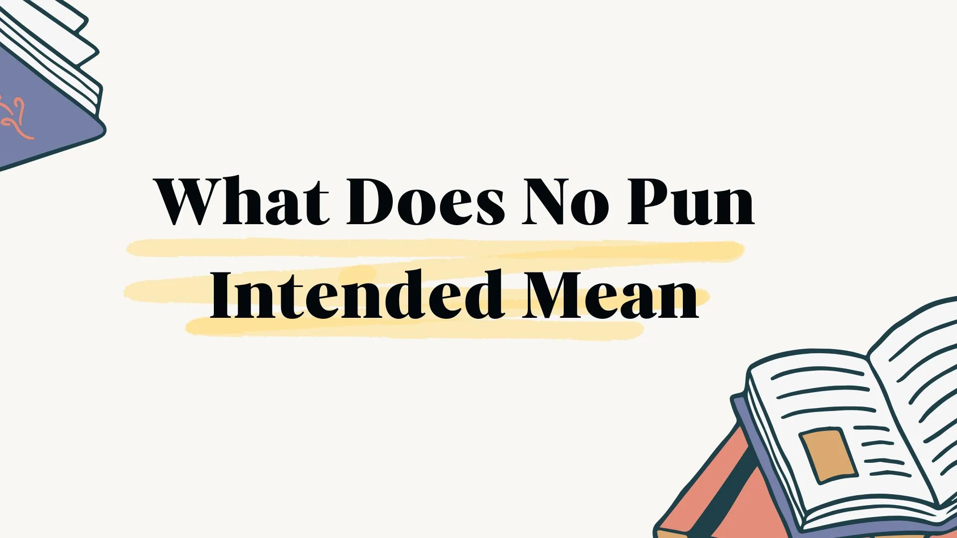 What Does No Pun Intended Mean