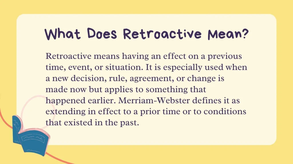 What Does Retroactive Mean?